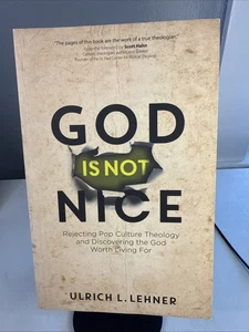 God Is Not Nice : Rejecting Pop Culture Theology and Discovering - Picture 1 of 7