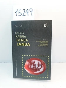 GENAUA KAINUA GENUA IANUA (Genova dal Neolitico al VII secolo) Piera Melli 2017 - Picture 1 of 12