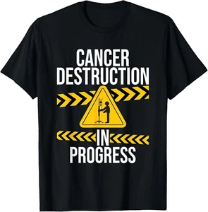 Cancer Destruction in Progress - Cancer Survivor Fighter Gift Unisex T-Shirt - Picture 1 of 3