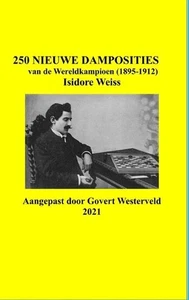 250 Nieuwe Damposities van de Wereldkampioen (1895-1912) Isidore Weiss. by Gover - Picture 1 of 1