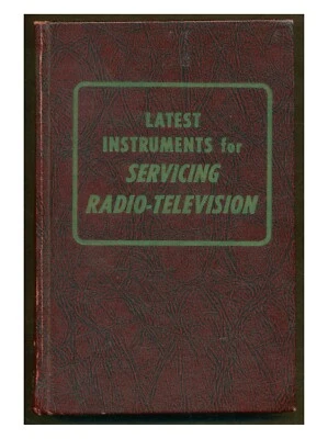 Latest Instruments for Servicing Radio-Television HC 1957 Electronics  W8 - Image 1 of 3