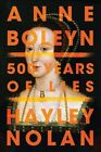 Anne Boleyn : 500 Years Of Lies, Paperback By Nolan, Hayley, Like New Used, F...
