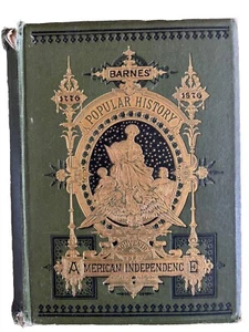 Barnes' Popular History Of American Independence 1776-1876 Copyright 1878 GD - Bild 1 von 8
