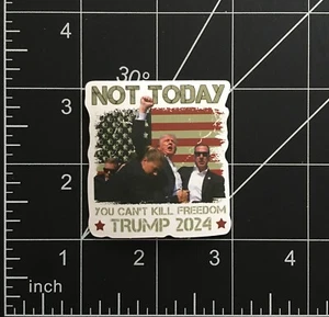 Donald J Trump Vinyl Sticker Not Today You Can't Kill Freedom 2024 American Flag - Picture 1 of 1