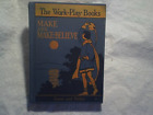 1940 THE WORK-PLAY BOOKS MAKE AND MAKE-BELIEVE HARDCOVER,Bears,Fairies and Elves