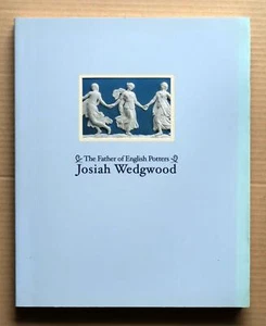 The Father of English Potters - Josiah Wedgwood, Exhibition Catalogue / 2000 - Imagen 1 de 12