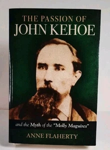 The Passion of John Kehoe and the Myth of the Molly Maguires by Anne Flaherty - Picture 1 of 6
