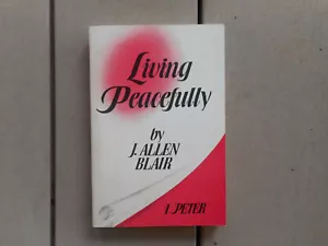 Living Peacefully by J. Allen Blair; Paperback Book 1 Peter EXCELLENT CONDI - Picture 1 of 1