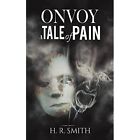 Onvoy: A Tale of Pain - Paperback / softback NEW Smith, H. R. 28/05/2021