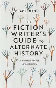 The Fiction Writer's Guide to Alternate History - Jack Dann - Picture 1 of 2