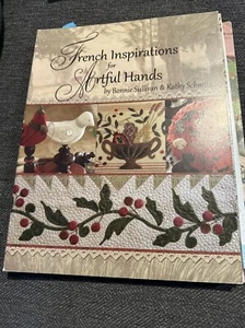 French Inspirations for Artful Hands by Bonnie Sullivan & Kathy Schmitz 2011 - Foto 1 di 7