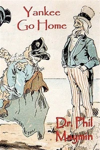 Yankee Go Home, Paperback by Maymin, Phil, Like New Used, Free shipping in th... - Picture 1 of 1