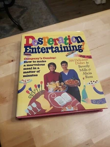 Desperation Entertaining! : 200 Delicious Dishes by Alicia Ross and Beverly... - Picture 1 of 3