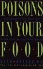 Poisons in Your Food : The Dangers You Face and What You Can Do About Them, P...