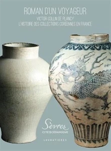 Roman d'un voyageur Victor Collin de Plancy collections de céramiques coréennes - Picture 1 of 3