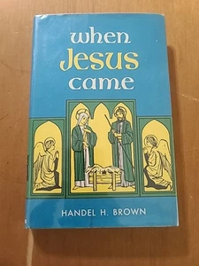 When Jesus Came By Handel H. Brown 1st Edition Ex Library HC DJ - Bild 1 von 13