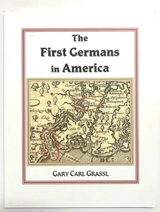 The First Germans in America by Gary Carl Grassl - Picture 1 of 8