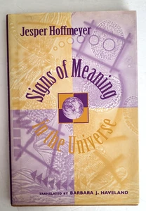 SIGNS OF MEANING IN THE UNIVERSE JESPER HOFFMEYER Translated 1996 HC DJ Fine/NM - Foto 1 di 9