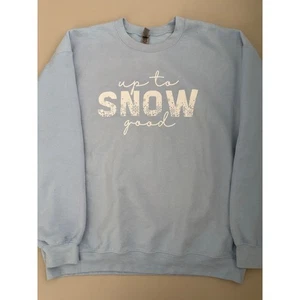 Up To Snow Good Gildan Blue Crewneck Sweatshirt Winter Holiday Top - Picture 1 of 9