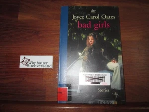 Bad girls : Stories. Aus dem Amerikan. von Birgitt Kollmann Oates, Joyce Carol : - Picture 1 of 1