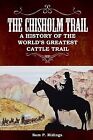 The Chisholm Trail History World's Greatest Cattle Trai By Ridings Sam P