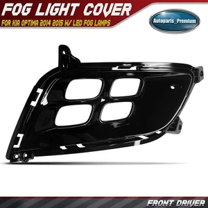 Front Driver Side Fog Light Bezel for Kia Optima 2014 2015 with LED Fog Lamps - Picture 1 of 10