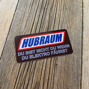 Aufkleber Sticker Fun "HUBRAUM - DU BIST NICHT DU WENN DU ELEKTRO FÄHRST" 100mm - Bild 1 von 2