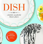 Dish : 813 Colorful, Wonderful Dinner Plates Hardcover Shax Riegl