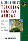 Teaching English Abroad (4th ed) by Griffith, Susan 1854582070 FREE Shipping