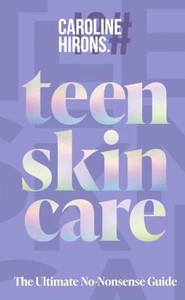 Teen Skincare: The Ultimate No Nonsense Guide by Caroline Hirons - Picture 1 of 1