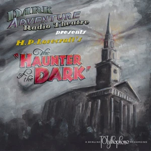 Dark Adventure Radio Theatre The Haunter of the Dark H P Lovecraft Cthulhu Audio - Picture 1 of 6
