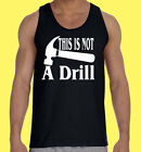 Tank Top, Funny, Business, Professional, This Is Not A Drill, Black 100% Cotton