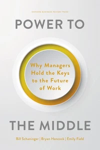 Power to the Middle: Why Managers Hold the Keys to the Future of Work - Picture 1 of 1