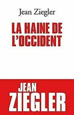 La Haine de L'Occident (Essais) (Edición Francesa) por Ziegler, Jean