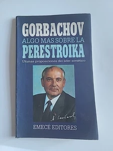 Mijaíl GORBACHOV ALGO MÁS SOBRE LA PERESTROIKA Últimas... líder soviético LIBRO - Picture 1 of 21