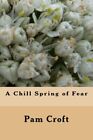 A Chill Spring Of Fear.By Croft  New 9781508776758 Fast Free Shipping<|