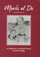 Morla El Do (Tomorrow Will Do): A Collection of Norfolk Poems by Archie Bigg PB