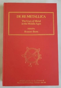 De Re Metallica: The Use of Metal in the Middle Ages. By:Robert Bork - Imagen 1 de 4