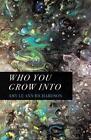 Who You Grow Into By Amy Le Ann Richardson Paperback Book