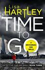Time To Go (Detective Caelan Small) By Lisa Hartley
