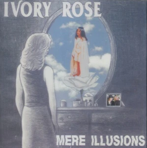 Ivory Rose - Mere Illusions CD - Foto 1 di 1