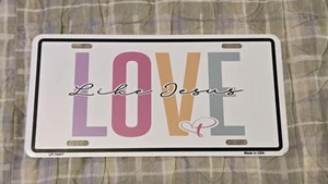 LOVE LIKE JESUS METAL AUTO TAG LICENSE PLATE 6X12 (NEW) - Picture 1 of 1
