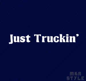 Just Truckin Decal - Choose Color and Size - Vinyl Sticker - Truck 18 Wheeler - Picture 1 of 2