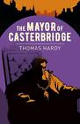 The Mayor Of Casterbridge (Arcturus Classics, 105),Thomas Hardy