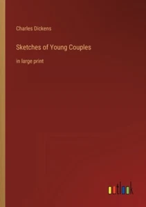 Dickens - Sketches of Young Couples in large print - New paperback or  - L555z - Picture 1 of 1