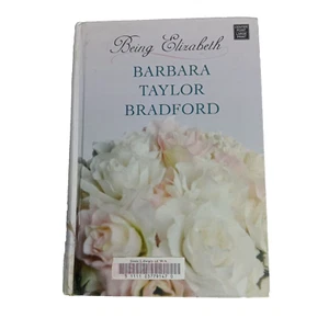Being Elizabeth by Barbara Taylor Bradford | Large Print Romance Fiction Novel - Picture 1 of 7
