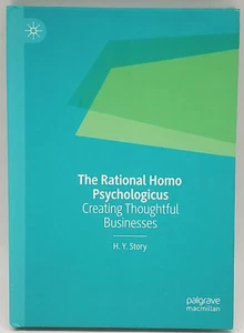 Rational Homo Psychologicus : Creating Thoughtful Businesses by H. Y. Story - Foto 1 di 3