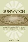Sunwatch: Fort Ancient Development in the Mississippian World by Robert A Cook