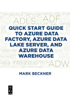 Mark Beckner Quick Start Guide To Azure Data Factory Azure Data Lake Se Poche
