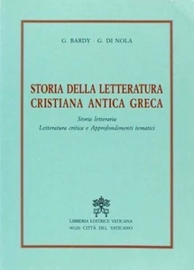 STORIA DELLA LETTERATURA CRISTIANA ANTICA GRECA - Bardy, Di Nola - Ed. Vaticana - Foto 1 di 1